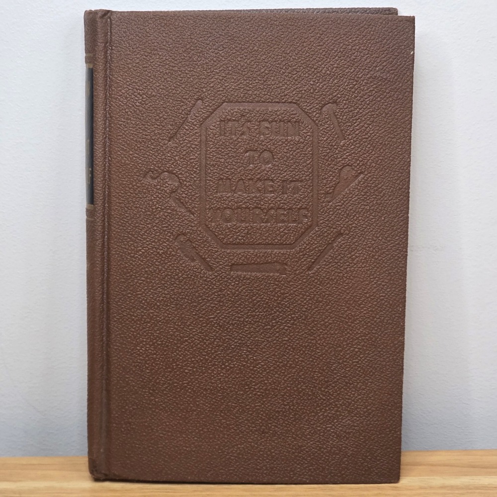 It's‎ Fun To Make It Yourself edited by Stacey Maney, Hardcover, copyright 1944